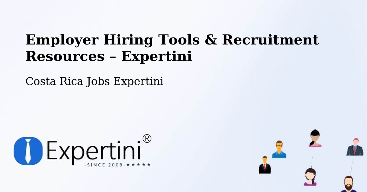 Employer Hiring Tools & Recruitment Resources – Roxana - Roxana, Costa Rica Jobs Expertini