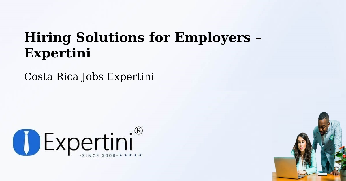 Hiring Solutions for Employers in Roxana - Roxana, Costa Rica Jobs Expertini