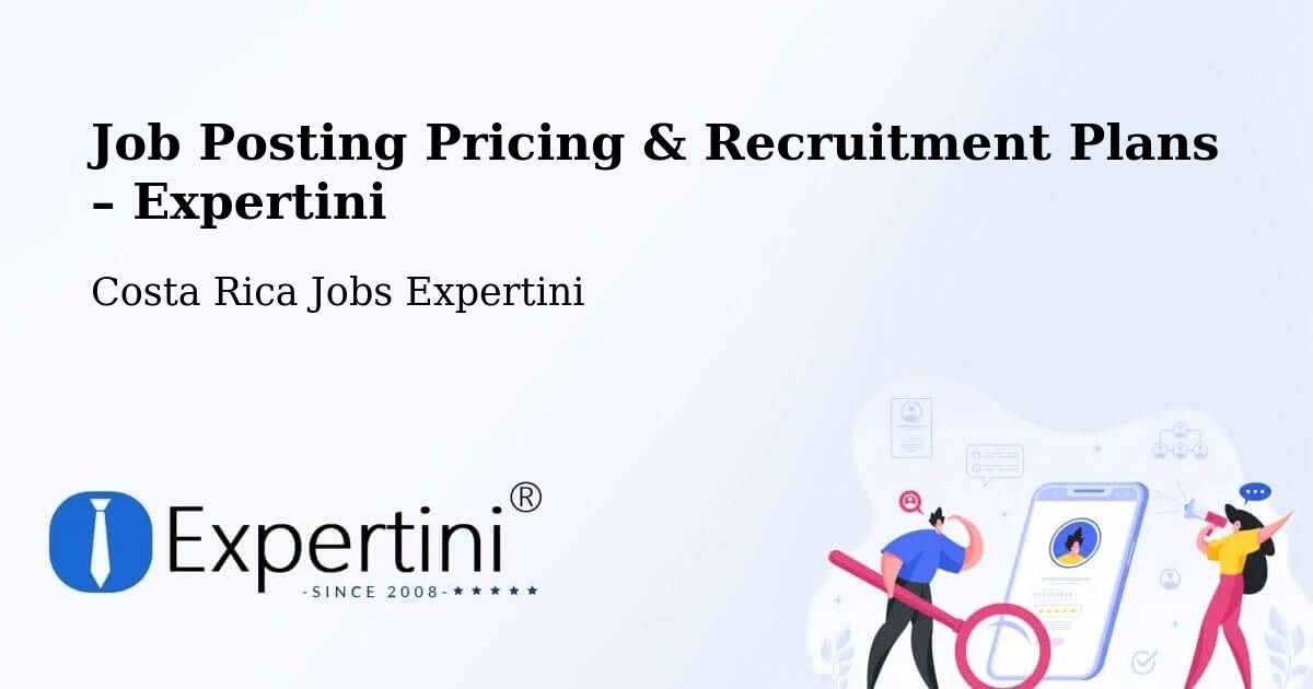Job Posting Pricing & Recruitment Plans – Roxana - Roxana, Costa Rica Jobs Expertini